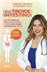 Alessandro Gelli, Serena Missori - Asse tiroide-intestino. Tutto quello che devi sapere e fare per stare veramente bene