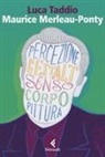 Luca Taddio - Maurice Merleau Ponty. L'apparire del senso