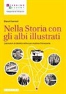 Elena Garroni - Nella Storia con gli albi illustrati. Laboratori di didattica attiva per studiare il Novecento