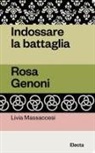 Livia Massaccesi - Indossare la battaglia. Rosa Genoni