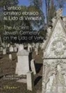 Dario Calimani - L' antico cimitero ebraico al Lido di Venezia-The Ancient Jewish Cemetery on the Lido of Venice