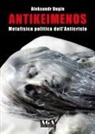 Aleksandr Dugin - Antikeimenos. Metafisica politica dell'Anticristo