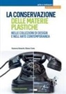 Susanna Bassotti, Eliana Costa - La conservazione delle materie plastiche nelle collezioni di design e nell'arte contemporanea
