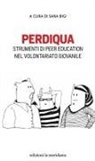Sara Bigi - Perdiqua. Strumenti di peer education nel volontariato giovanile
