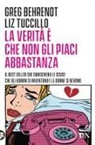Greg Behrendt, Liz Tuccillo - La verità è che non gli piaci abbastanza
