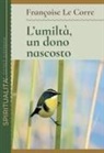 Françoise Le Corre - L' umiltà, un dono nascosto