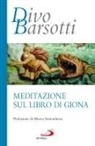 Divo Barsotti - Meditazione sul libro di Giona