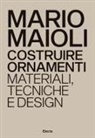 Mario Maioli, Aldo Colonetti - Costruire ornamenti. Materiali, tecniche e design. Ediz. italiana e inglese