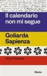 Anna Toscano - Il calendario non mi segue. Goliarda Sapienza