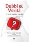 Pasquale Di Matteo, Danilo Preto - Dubbi & verità. L'arte aiuta a capire