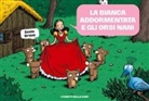 Émile Bravo - La Bianca addormentata e gli orsi nani. Le mirabolanti avventure dei setto orsi nani