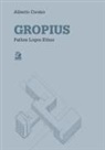 Alberto Cuomo - Gropius. Pathos logos ethos