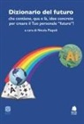 Nicola Piepoli - Dizionario del futuro che contiene, qua e là, idee concrete per creare il tuo personale 'futuro'!