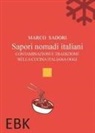 Marco Sadori - Sapori nomadi italiani. Contaminazioni e tradizione nella cucina italiana oggi