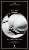 Man Ray, Janus - Sulla fotografia