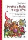 Carlo Lapucci - Stretta la foglia e larga la via. Storie dei regni sotterranei d'orchi di castelli celesti di fate e di grotte magiche di tesori