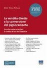 Maria Teresa de Luca - La vendita diretta e la conversione del pignoramento. Due alternative per evitare la vendita all'asta dell'immobile