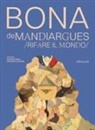 Giuliana Altea, Antonella Camarda - Bona de Mandiargues. Rifare il mondo