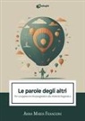 Anna Maria Francioni - Le parole degli altri. Per un approccio etnopragmatico alla relatività linguistica