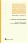 Andrea Benati Romagnoli - Terra d'umanesimo. Sul pellegrinaggio di Dino Campana alla Verna
