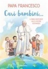 Francesco (Jorge Mario Bergoglio), Domenico Agasso - Cari bambini... Il papa risponde alle vostre domande