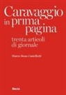 Marco Bona Castellotti - Caravaggio in prima pagina. Trenta articoli di giornale