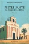 Marcello Proietto - Pietre sante. Le figlie dell'Etna