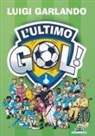 Luigi Garlando - L' ultimo gol