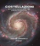 Davide Cenadelli - Costellazioni. Uno spettacolare viaggio nel cielo notturno attraverso le sue costellazioni