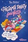 Tea Stilton - Il pigiama party perfetto. Come organizzare una festa indimenticabile in 10 mosse