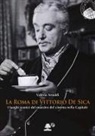 Valeria Arnaldi - La Roma di Vittorio De Sica. I luoghi iconici del maestro del cinema nella Capitale