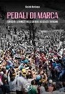 Giacinto Bevilacqua - Pedali di marca. Curiosità e stranezze nella carriera dei ciclisti trevigiani