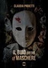 Claudia Proietti - Il buio dietro le maschere