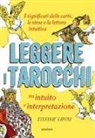 Stefanie Caponi - Leggere i tarocchi tra intuito e interpretazione. I significati delle carte, le stese e la lettura intuitiva