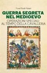 Yuval Noah Harari - Guerra segreta nel medioevo. Operazioni speciali al tempo della cavalleria