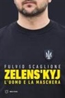 Fulvio Scaglione - Zelens'kyj. L'uomo e la maschera