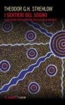 Theodor G. Strehlow, G. Gisolo, L. Percovich - I sentieri dei sogni. La religione degli aborigeni dell'Australia centrale