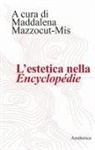 Maddalena Mazzocut-Mis - L' estetica nella 'Encyclopédie'