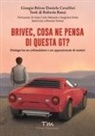 Giorgio Brivec, Daniele Cavallini, Francesca Beltrami - Brivec, cosa ne pensa di questa GT? Dialogo tra un collaudatore e un appassionato di motori
