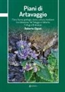 Roberto Olgiati - Piani di Artavaggio. Flora, fauna, geologia, storia, cultura, tradizioni tra Valsassina, Val Taleggio e Valtorta; 7 rifugi e 18 itinerari