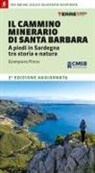 Giampiero Pinna - Il cammino minerario di Santa Barbara. A piedi in Sardegna tra storia e natura