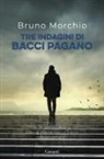 Bruno Morchio - Tre indagini di Bacci Pagano
