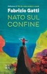 Fabrizio Gatti - Nato sul confine