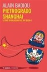 Alain Badiou - Pietrogrado, Shanghai. Le due rivoluzioni del XX secolo