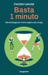 Carsten Lekutat - Basta 1 minuto. Microstrategie per vivere meglio e più a lungo