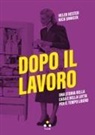 Hester Helen, Nick Srnicek - Dopo il lavoro. Una storia della casa e della lotta per il tempo libero