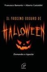 Francesco Bamonte, Alberto Castaldini - Il fascino oscuro di Halloween. Domande e risposte