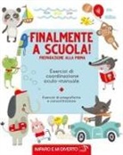 Cristina Petit - Finalmente a scuola! Preparazione alla prima. Esercizi di pregrafismo