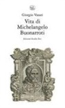 Giorgio Vasari - Vita di Michelangelo Buonarroti