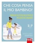 Tanith Carey - Che cosa pensa il mio bambino? Manuale di psicologia pratica per genitori moderni